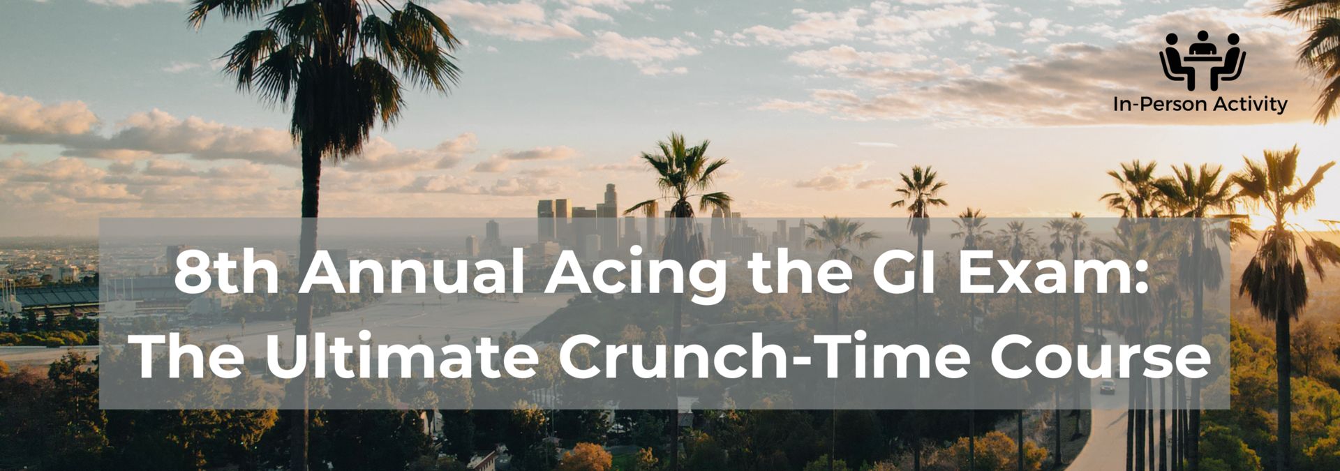 8th Annual Acing the GI Exam: The Ultimate Crunch-Time Course, Los Angeles, California, United States