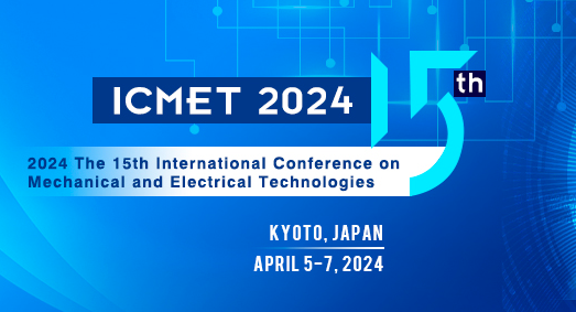 2024 The 15th International Conference on Mechanical and Electrical Technologies (ICMET 2024), Kyoto, Japan