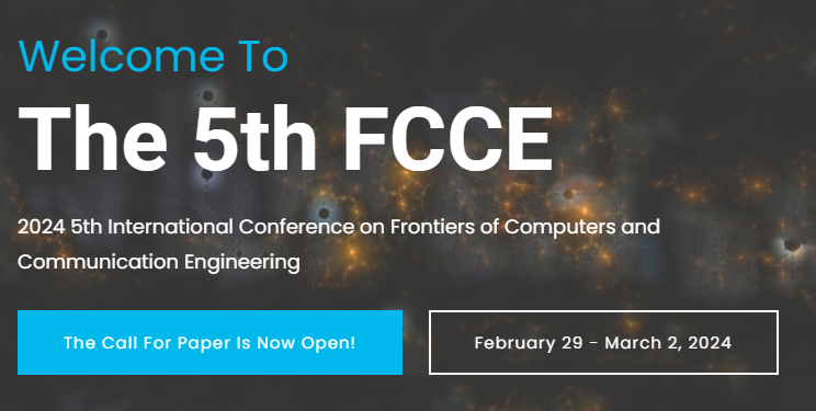 2024 5th International Conference on Frontiers of Computers and Communication Engineering (FCCE 2024), Nanning, China