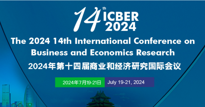 2024 14th International Conference on Business and Economics Research (ICBER 2024), Beijing, China