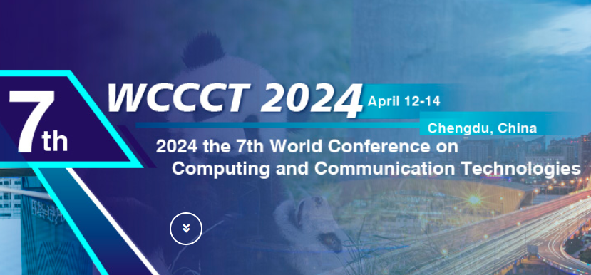 2024 7th World Conference on Computing and Communication Technologies (WCCCT 2024), Chengdu, China