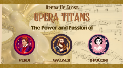 Opera Titans: The Power and Passion of Verdi, Wagner, and Puccini