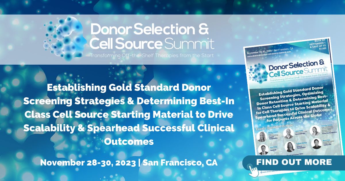 Donor Selection And Cell Source Summit, San Francisco, California, United States