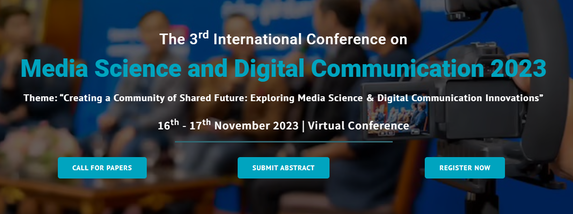 the 3rd International Conference on Media Science and Digital Communication 2023, Online Event