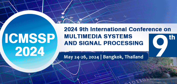 2024 9th International Conference on Multimedia Systems and Signal Processing (ICMSSP 2024), Bangkok, Thailand