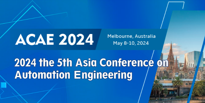 2024 the 5th Asia Conference on Automation Engineering (ACAE 2024), Melbourne, Australia