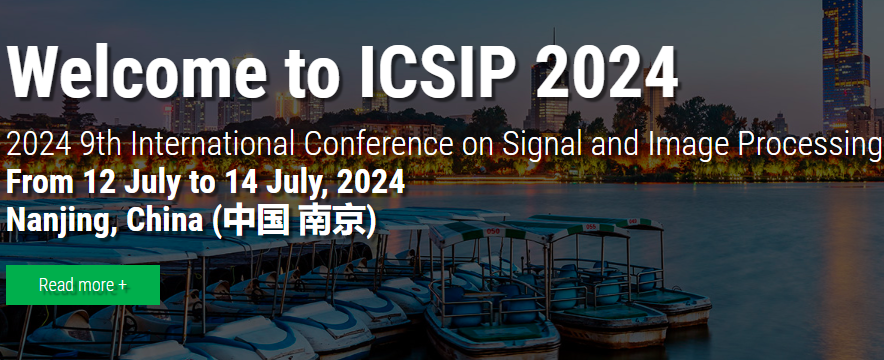 2024 9th International Conference on Signal and Image Processing (ICSIP 2024), Nanjing, China