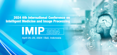 2024 6th International Conference on Intelligent Medicine and Image Processing (IMIP 2024)