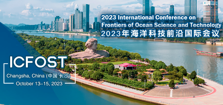 2023 International Conference on Frontiers of Ocean Science and Technology (ICFOST 2023), Changsha, China