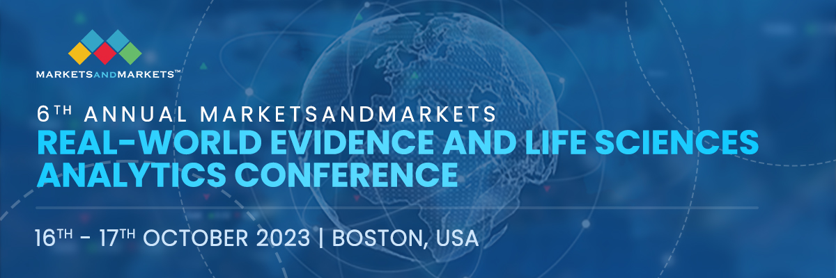 6th Annual MarketsandMarkets Real-World Evidence and Life Sciences Analytics Conference, Boston, Massachusetts, United States