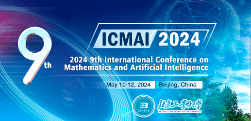2024 9th International Conference on Mathematics and Artificial Intelligence (ICMAI 2024), Beijing, China