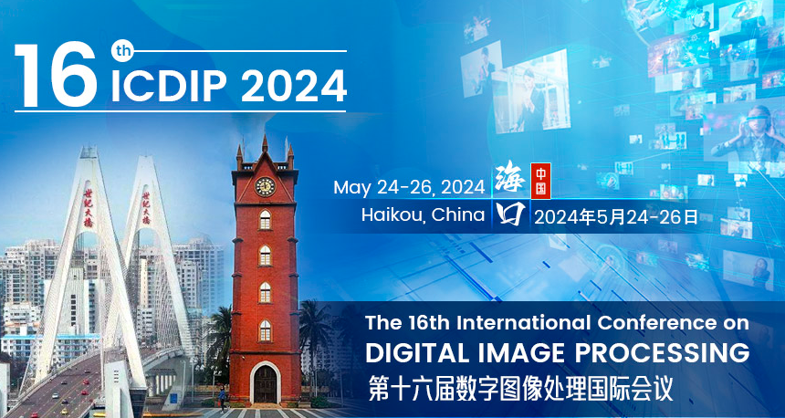2024 16th International Conference on Digital Image Processing (ICDIP 2024), Haikou, China
