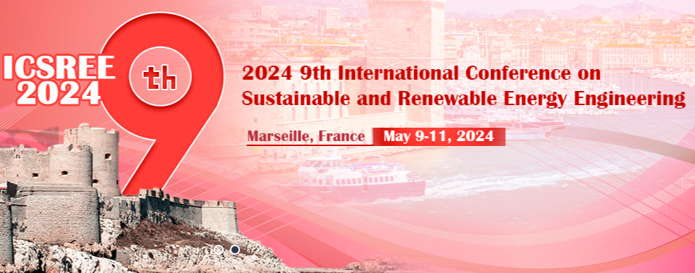 2024 9th International Conference on Sustainable and Renewable Energy Engineering (ICSREE 2024), Marseille, France