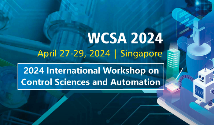 2024 International Workshop on Control Sciences and Automation (WCSA 2024), Singapore