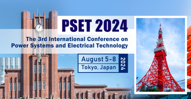 2024 3rd International Conference on Power Systems and Electrical Technology (PSET 2024), Tokyo, Japan