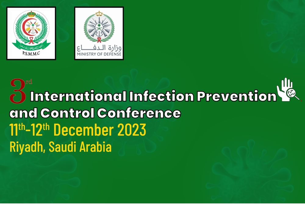 The 3rd International Infection Prevention and Control Conference (IPC-2023-KSA), Riyadh, Saudi Arabia