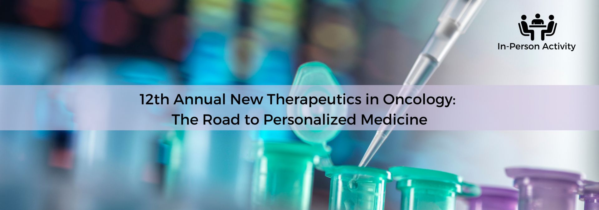 12th Annual New Therapeutics in Oncology: The Road to Personalized Medicine, Los Angeles, California, United States