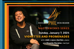 VIGNETTES AND PROMENADES with Boulder Phil and Aldo Lopez-Gavilan, piano and Ricardo Morales