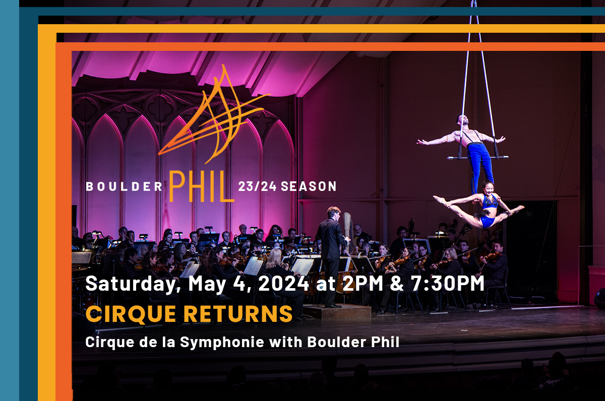 CIRQUE RETURNS with Cirque de la Symphonie and the Boulder Philharmonic Orchestra, Boulder, Colorado, United States