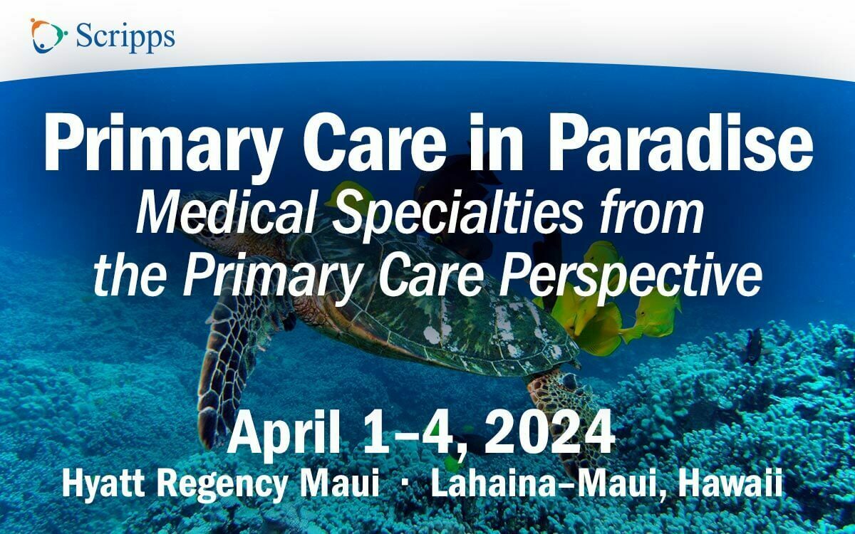 Scripps 2024 Primary Care in Paradise - CME Conference - Maui, Hawaii, Lahaina, Hawaii, United States