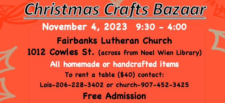 Christmas Bazaar on Nov. 4 at Fairbanks Lutheran Church 1012 Cowles St. Fairbanks, Fairbanks, Alaska, United States