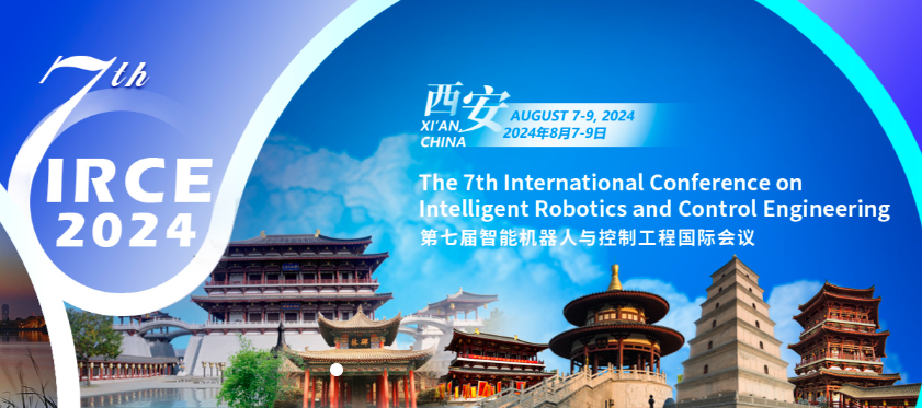 2024 7th International Conference on Intelligent Robotics and Control Engineering (IRCE 2024), Xi'an, China