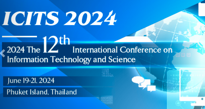 2024 The 12th International Conference on Information Technology and Science (ICITS 2024), Phuket Island, Thailand
