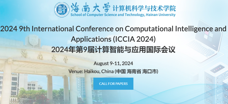 2024 9th International Conference on Computational Intelligence and Applications (ICCIA 2024), Haikou, China