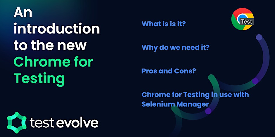 An introduction to the new Chrome for Testing, Online Event