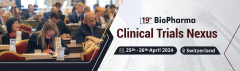 19th BioPharma Clinical Trials Nexus Switzerland 2024