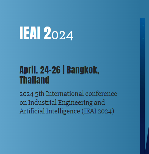 2024 5th International conference on Industrial Engineering and Artificial Intelligence (IEAI 2024), Bangkok, Thailand