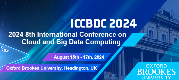 2024 8th International Conference on Cloud and Big Data Computing (ICCBDC 2024), Oxford, United Kingdom