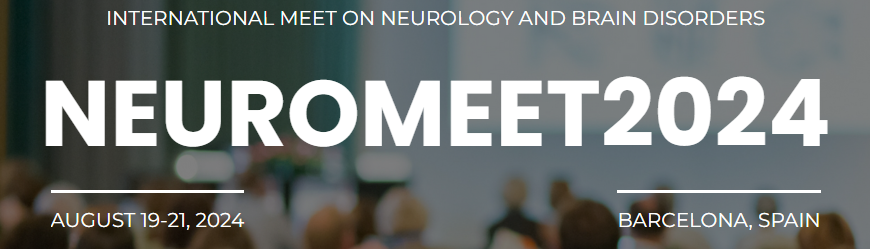 1st International Meet on Neurology and Brain Disorders (NEUROMEET2024)”, which will be held on Barcelona, Spain during August 19-21, 2024, Barcelona, Cataluna, Spain