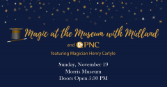 Magic at the Museum with Midland and PNC