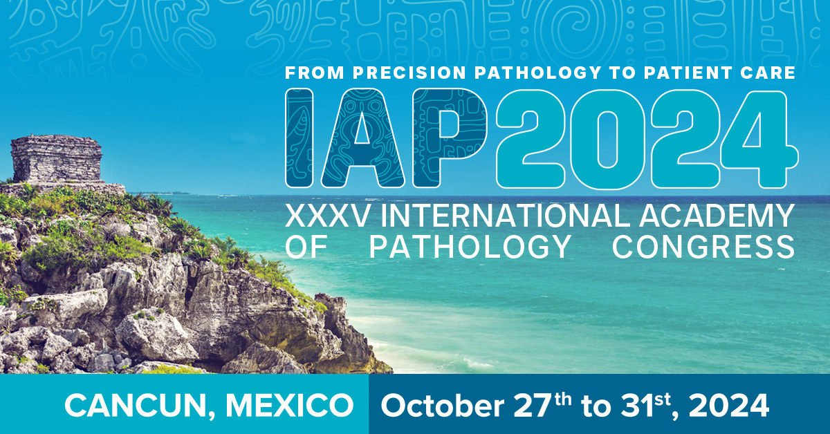 XXXV International Academy of Pathology Congress (IAP 2024), 27-31 October, Cancun, Mexico, Cancún, Quintana Roo, Mexico