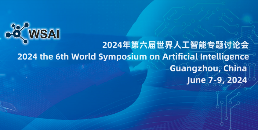 2024 the 6th World Symposium on Artificial Intelligence (WSAI 2024), Guangzhou, China