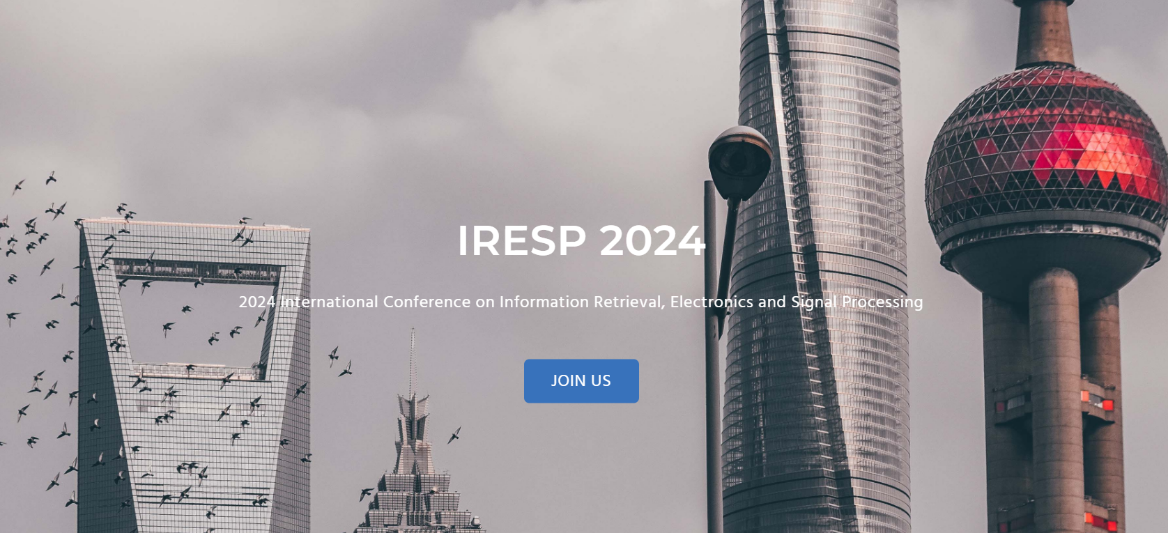2024 International Conference on Information Retrieval, Electronics and Signal Processing (IRESP 2024) -EI Compendex, Shanghai, China