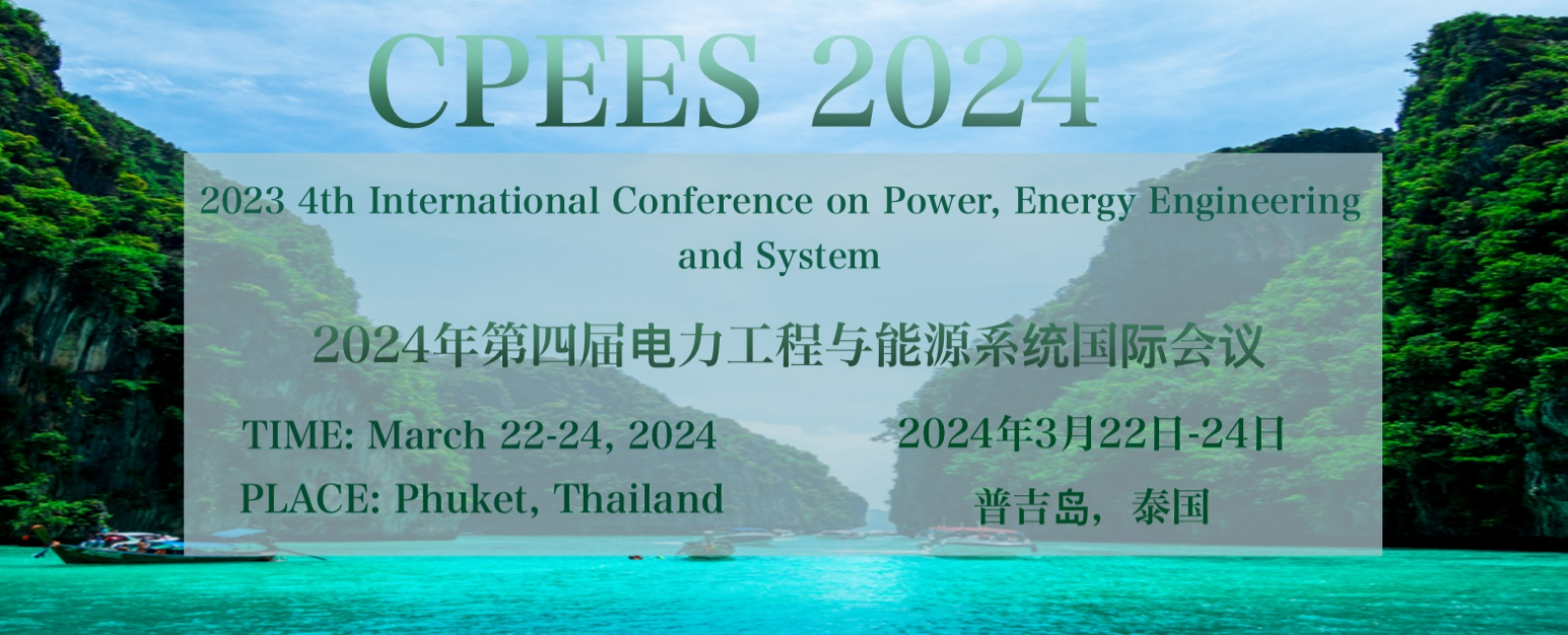2024 4th International Conference on Power, Energy Engineering and System (CPEES 2024) -EI Compendex, Phuket, Thailand