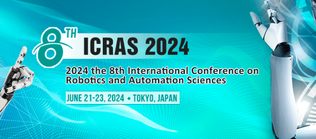2024 8th International Conference on Robotics and Automation Sciences (ICRAS 2024), Tokyo, Japan