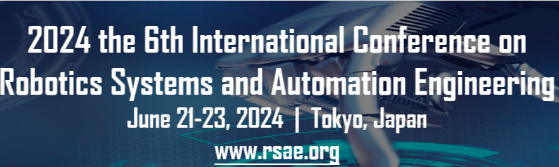 2024 the 6th International Conference on Robotics Systems and Automation Engineering (RSAE 2024), Tokyo, Japan