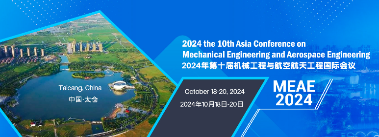 2024 the 10th Asia Conference on Mechanical Engineering and Aerospace Engineering (MEAE 2024), Taicang, China