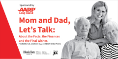 Mom & Dad: Let's Talk About The Facts, Finances & Final Wishes. Sponsored by AARP Long Island.