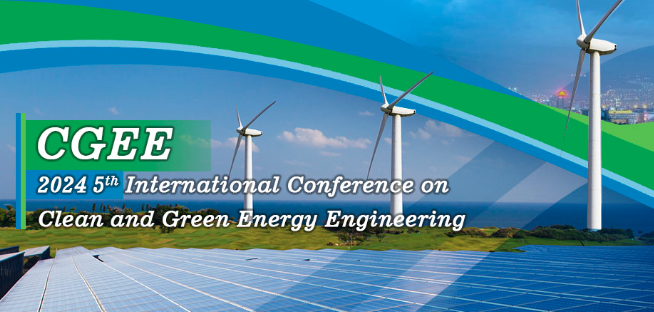 2024 5th International Conference on Clean and Green Energy Engineering (CGEE 2024), Izmir, Turkey