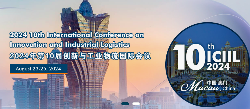 2024 10th International Conference on Innovation and Industrial Logistics (ICIIL 2024), Macau, China