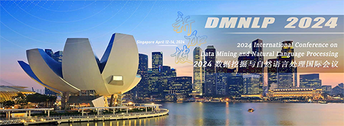 2024 International Conference on Data Mining and Natural Language Processing (DMNLP 2024)-EI Compendex, Singapore, North West, Singapore