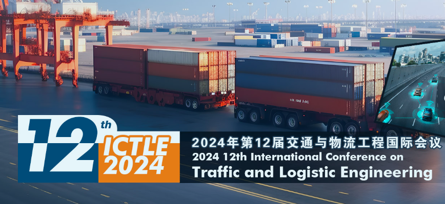 2024 12th International Conference on Traffic and Logistic Engineering (ICTLE 2024), Macau, China
