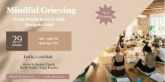 Mindful Grieving: Using Mindfulness to Help Navigate Grief (Free Webinar)