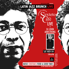 Latin Jazz Brunch Live with Dorance Lorza and Sexteto Cafe (Live) and DJ John Armstrong