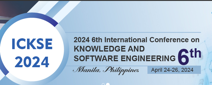 2024 6th International Conference on Knowledge and Software Engineering (ICKSE 2024), Manila, Philippines