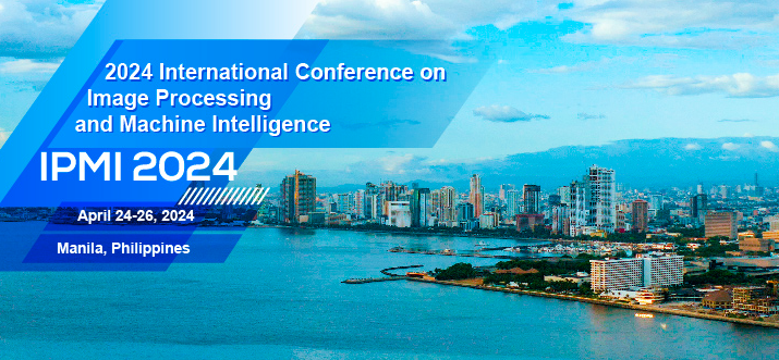 2024 International Conference on Image Processing and Machine Intelligence (IPMI 2024), Manila City, Philippines